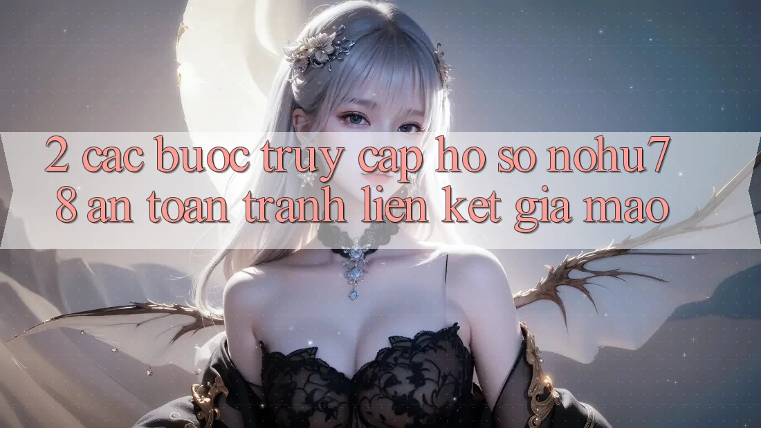 2. Các bước Truy cập hồ sơ Nohu78 An Toàn, Tránh Liên kết Giả Mạo 2. Các bước Truy cập hồ sơ Nohu78 An Toàn, Tránh Liên kết Giả Mạo