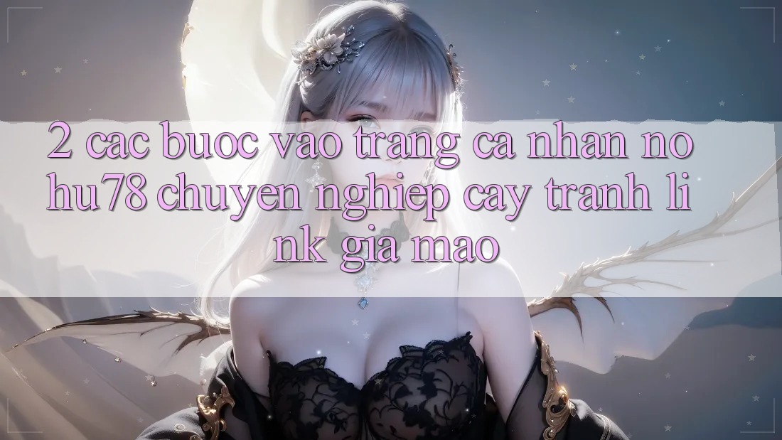 2. Các bước Vào trang cá nhân Nohu78 Chuyên nghiệp cậy, Tránh Link Giả Mạo