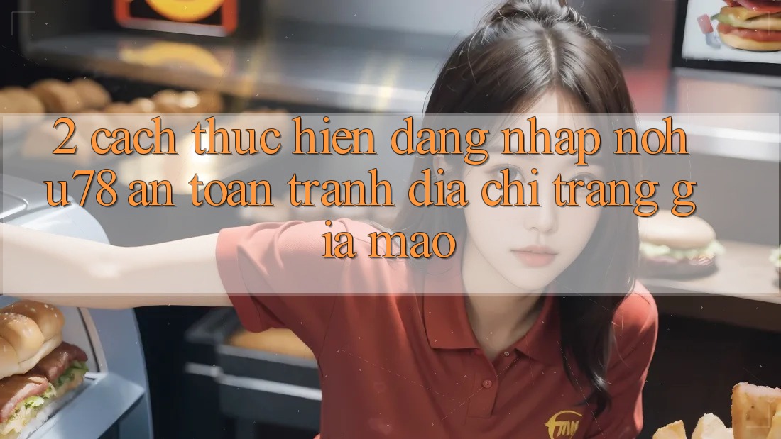 2. Cách thực hiện Đăng Nhập Nohu78 An Toàn, Tránh Địa chỉ trang Giả Mạo