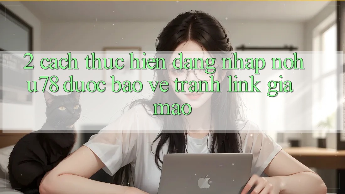 2. Cách thực hiện Đăng Nhập Nohu78 Được bảo vệ, Tránh Link Giả Mạo 2. Cách thực hiện Đăng Nhập Nohu78 Được bảo vệ, Tránh Link Giả Mạo