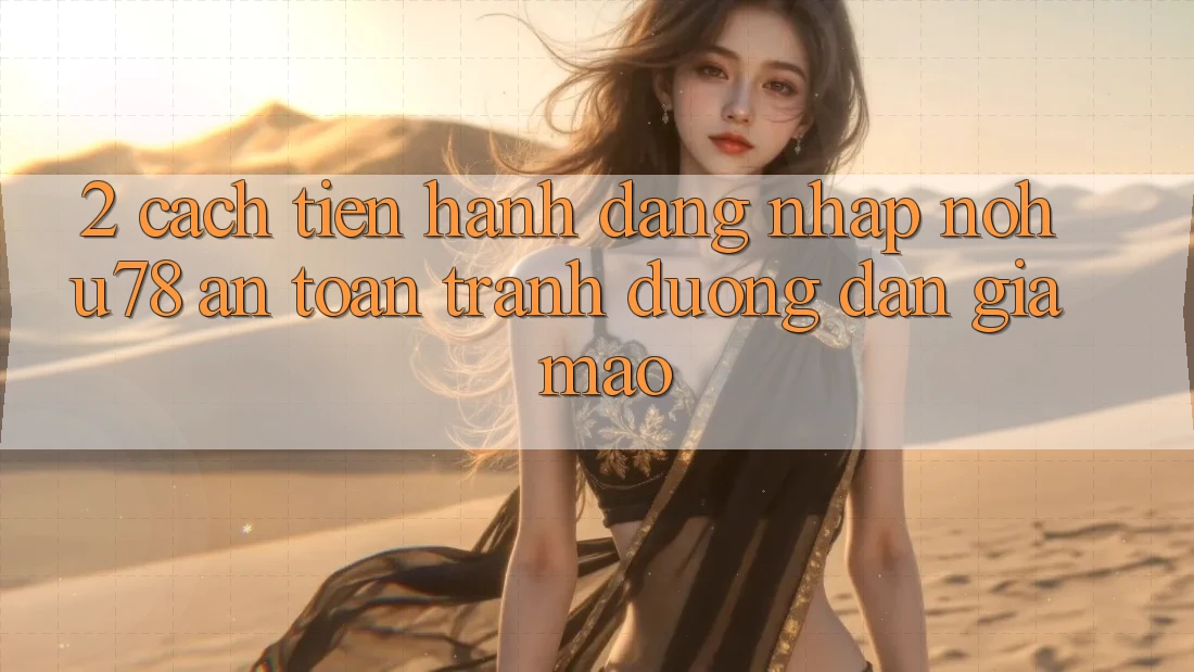 2. Cách tiến hành Đăng Nhập Nohu78 An Toàn, Tránh Đường dẫn Giả Mạo 2. Cách tiến hành Đăng Nhập Nohu78 An Toàn, Tránh Đường dẫn Giả Mạo