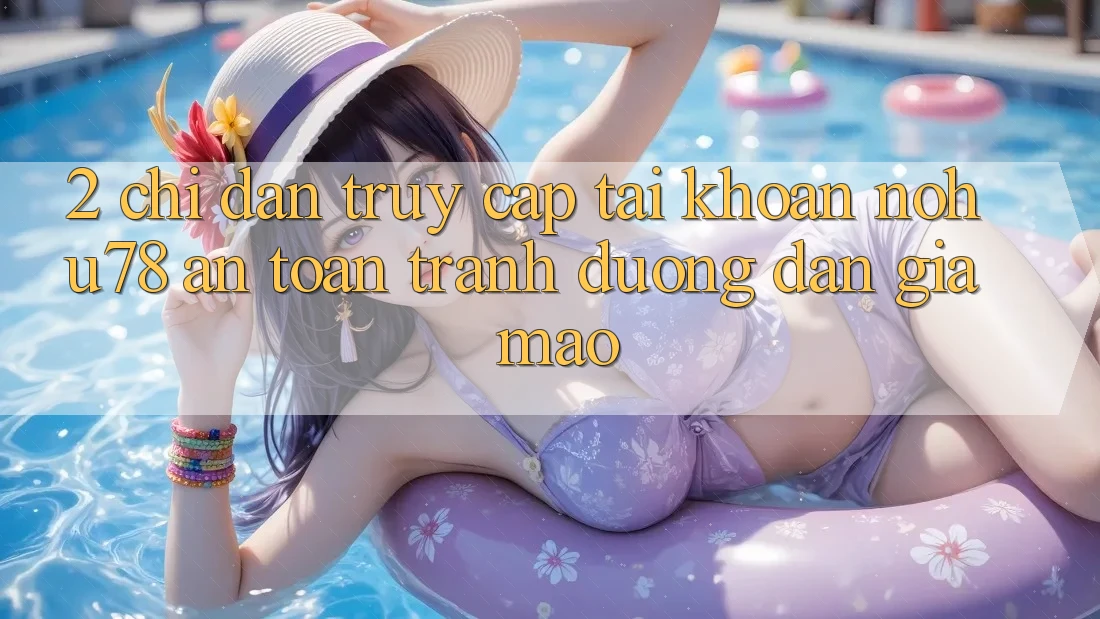 2. Chỉ dẫn Truy cập tài khoản Nohu78 An Toàn, Tránh Đường dẫn Giả Mạo 2. Chỉ dẫn Truy cập tài khoản Nohu78 An Toàn, Tránh Đường dẫn Giả Mạo