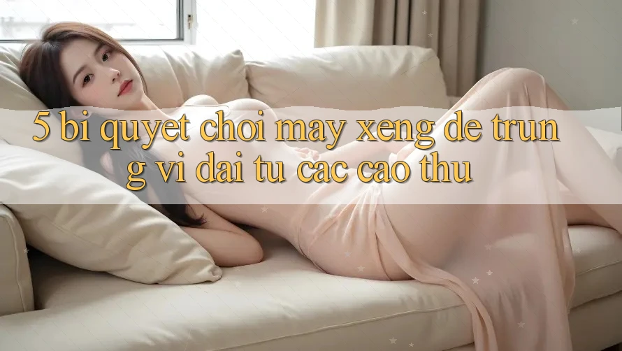 5. Bí Quyết Chơi Máy xèng Dễ Trúng Vĩ đại Từ Các Cao Thủ 5. Bí Quyết Chơi Máy xèng Dễ Trúng Vĩ đại Từ Các Cao Thủ
