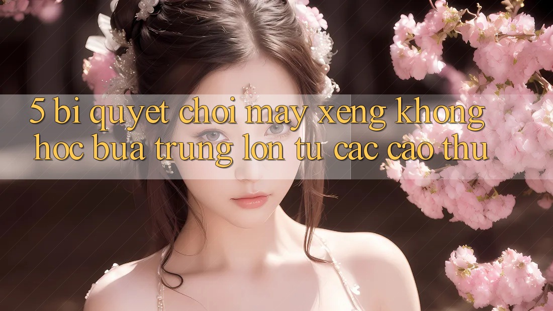 5. Bí Quyết Chơi Máy xèng Không hóc búa Trúng Lớn Từ Các Cao Thủ 5. Bí Quyết Chơi Máy xèng Không hóc búa Trúng Lớn Từ Các Cao Thủ