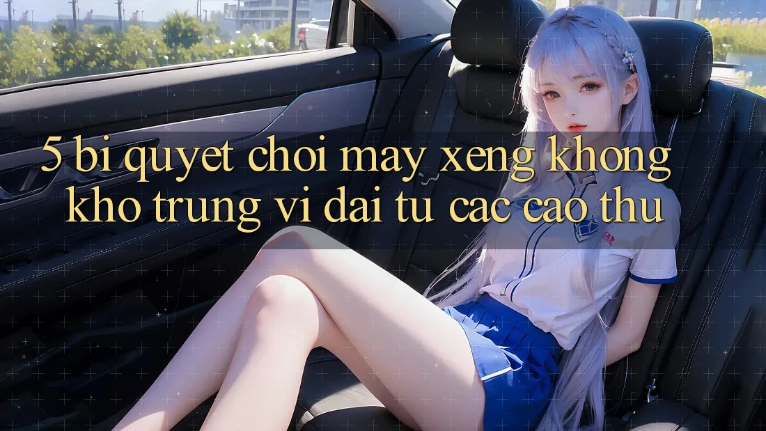 5. Bí Quyết Chơi Máy xèng Không khó Trúng Vĩ đại Từ Các Cao Thủ 5. Bí Quyết Chơi Máy xèng Không khó Trúng Vĩ đại Từ Các Cao Thủ