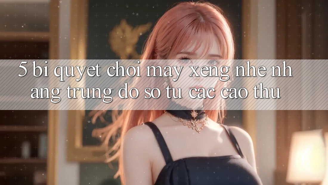 5. Bí Quyết Chơi Máy xèng Nhẹ nhàng Trúng Đồ sộ Từ Các Cao Thủ 5. Bí Quyết Chơi Máy xèng Nhẹ nhàng Trúng Đồ sộ Từ Các Cao Thủ
