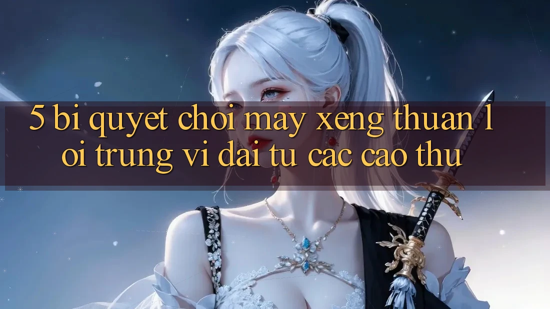 5. Bí Quyết Chơi Máy xèng Thuận lợi Trúng Vĩ đại Từ Các Cao Thủ 5. Bí Quyết Chơi Máy xèng Thuận lợi Trúng Vĩ đại Từ Các Cao Thủ