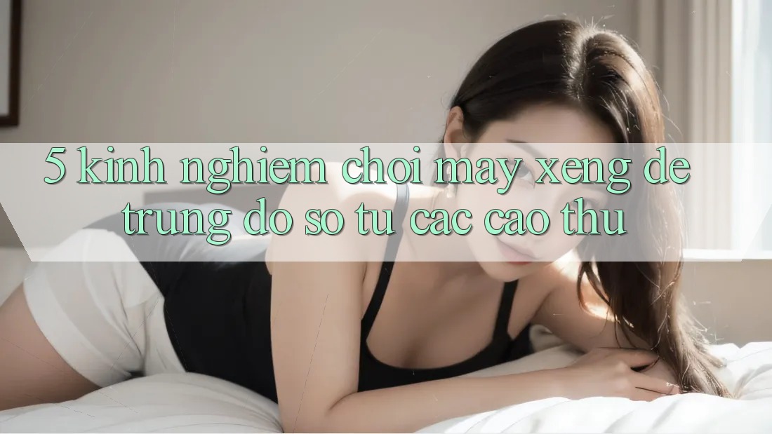 5. Kinh nghiệm Chơi Máy xèng Dễ Trúng Đồ sộ Từ Các Cao Thủ 5. Kinh nghiệm Chơi Máy xèng Dễ Trúng Đồ sộ Từ Các Cao Thủ