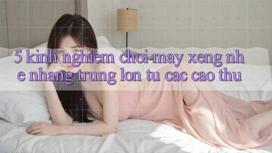 5. Kinh nghiệm Chơi Máy xèng Nhẹ nhàng Trúng Lớn Từ Các Cao Thủ 5. Kinh nghiệm Chơi Máy xèng Nhẹ nhàng Trúng Lớn Từ Các Cao Thủ