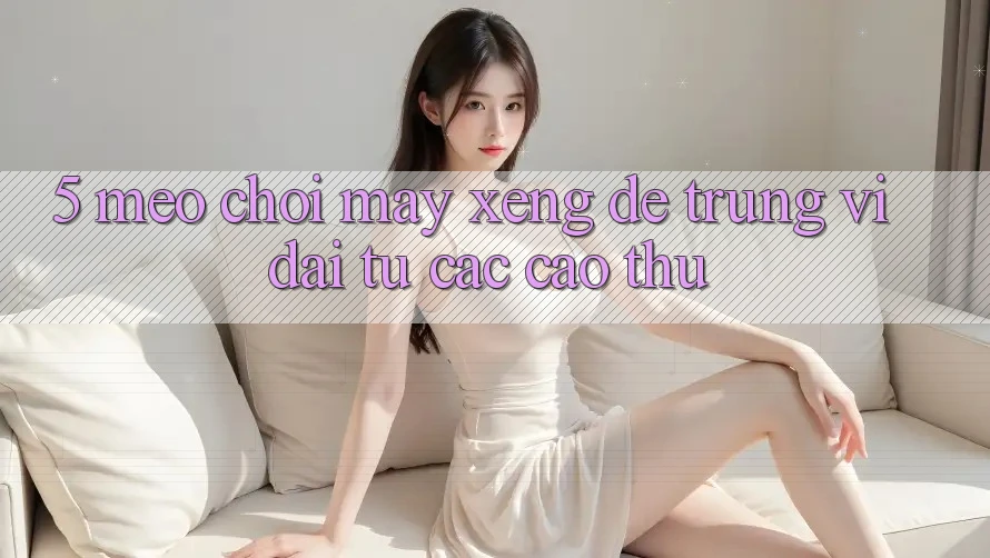 5. Mẹo Chơi Máy xèng Dễ Trúng Vĩ đại Từ Các Cao Thủ 5. Mẹo Chơi Máy xèng Dễ Trúng Vĩ đại Từ Các Cao Thủ