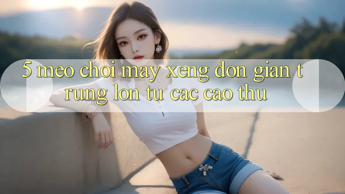 5. Mẹo Chơi Máy xèng Đơn giản Trúng Lớn Từ Các Cao Thủ 5. Mẹo Chơi Máy xèng Đơn giản Trúng Lớn Từ Các Cao Thủ