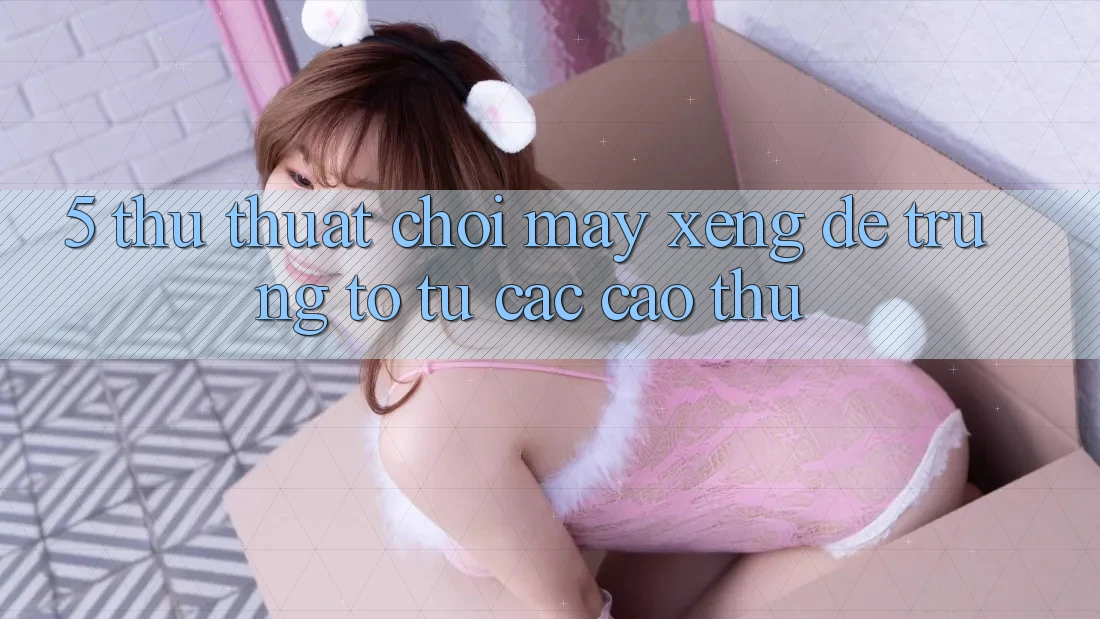 5. Thủ thuật Chơi Máy xèng Dễ Trúng To Từ Các Cao Thủ 5. Thủ thuật Chơi Máy xèng Dễ Trúng To Từ Các Cao Thủ