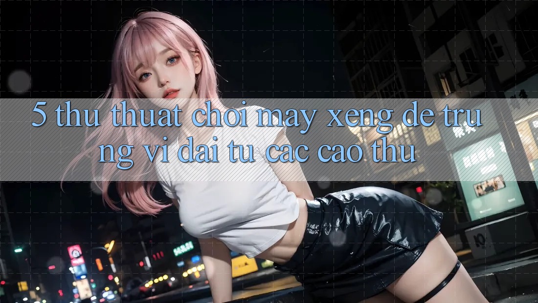 5. Thủ thuật Chơi Máy xèng Dễ Trúng Vĩ đại Từ Các Cao Thủ 5. Thủ thuật Chơi Máy xèng Dễ Trúng Vĩ đại Từ Các Cao Thủ