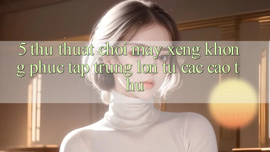 5. Thủ thuật Chơi Máy xèng Không phức tạp Trúng Lớn Từ Các Cao Thủ 5. Thủ thuật Chơi Máy xèng Không phức tạp Trúng Lớn Từ Các Cao Thủ