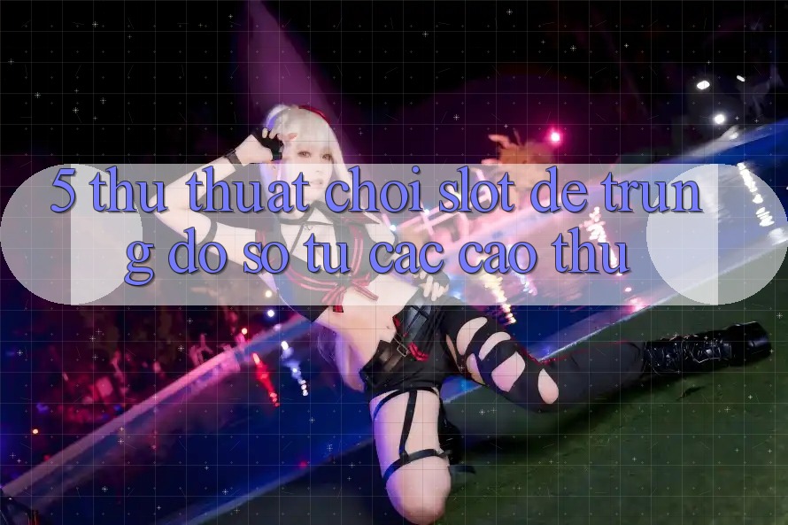 5. Thủ thuật Chơi Slot Dễ Trúng Đồ sộ Từ Các Cao Thủ 5. Thủ thuật Chơi Slot Dễ Trúng Đồ sộ Từ Các Cao Thủ
