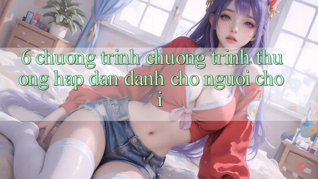 6. Chương Trình Chương trình thưởng Hấp Dẫn Dành Cho Người chơi 6. Chương Trình Chương trình thưởng Hấp Dẫn Dành Cho Người chơi