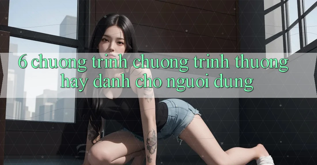6. Chương Trình Chương trình thưởng Hay Dành Cho Người dùng 6. Chương Trình Chương trình thưởng Hay Dành Cho Người dùng