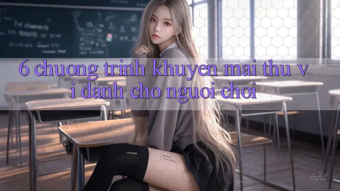 6. Chương Trình Khuyến Mãi Thú vị Dành Cho Người chơi