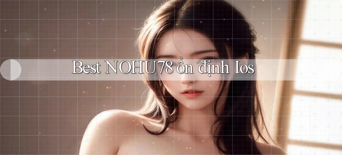best nohu78 ổn định ios