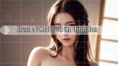 best nohu78 ổn định ios