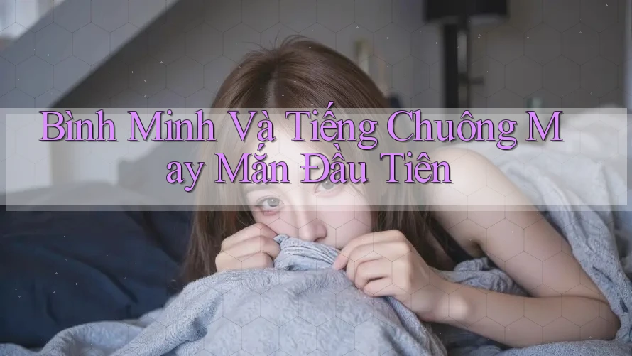 Bình Minh Và Tiếng Chuông May Mắn Đầu Tiên Bình Minh Và Tiếng Chuông May Mắn Đầu Tiên