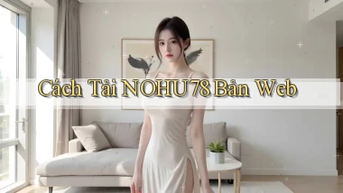 cách tải nohu78 bản web