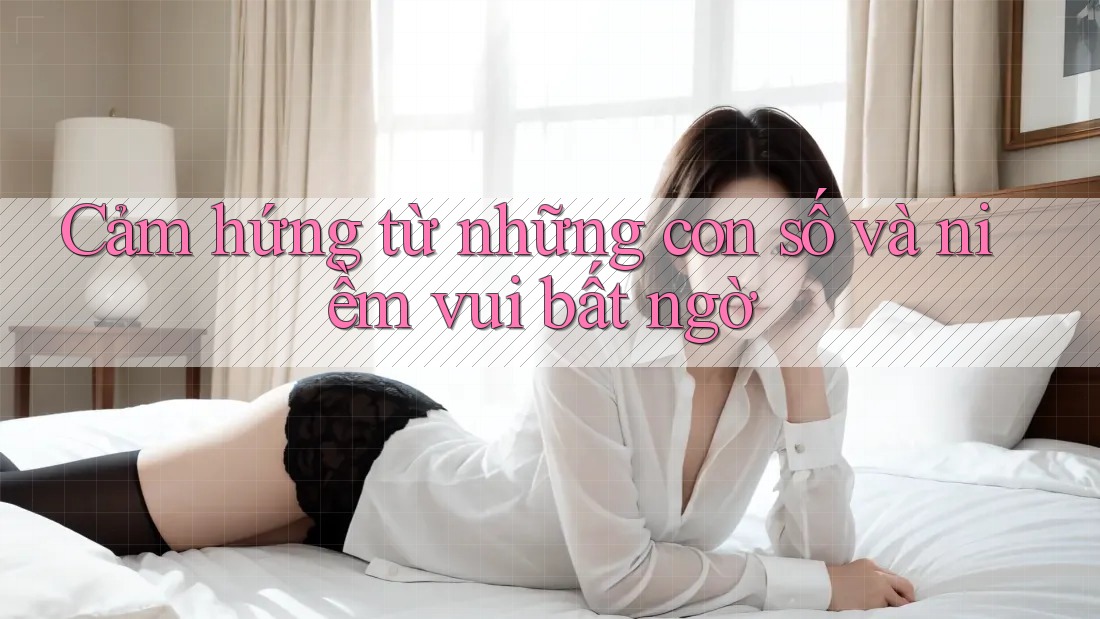 Cảm hứng từ những con số và niềm vui bất ngờ