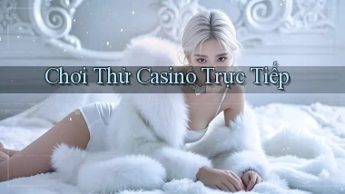 Chơi thử Casino trực tiếp