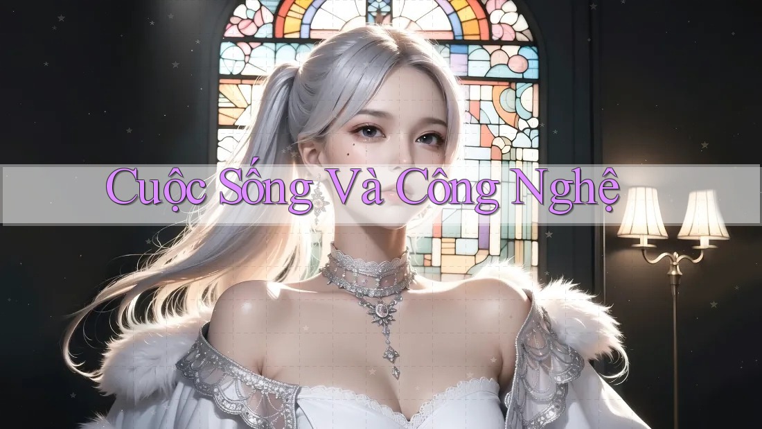 Cuộc sống và công nghệ