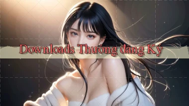 Downloads Thưởng đăng ký