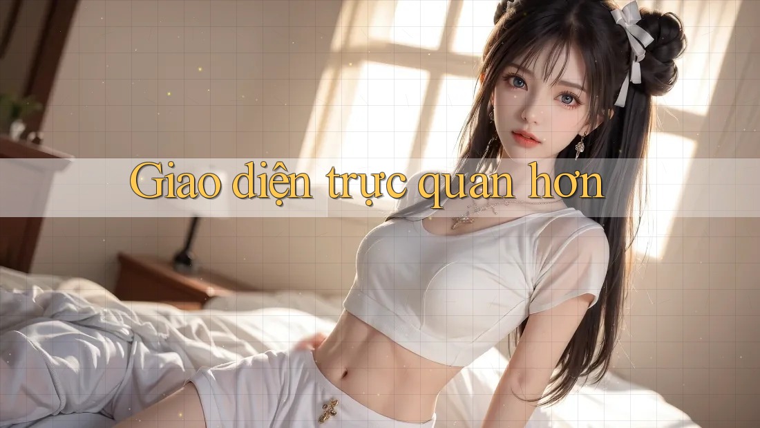 Giao diện trực quan hơn Giao diện trực quan hơn