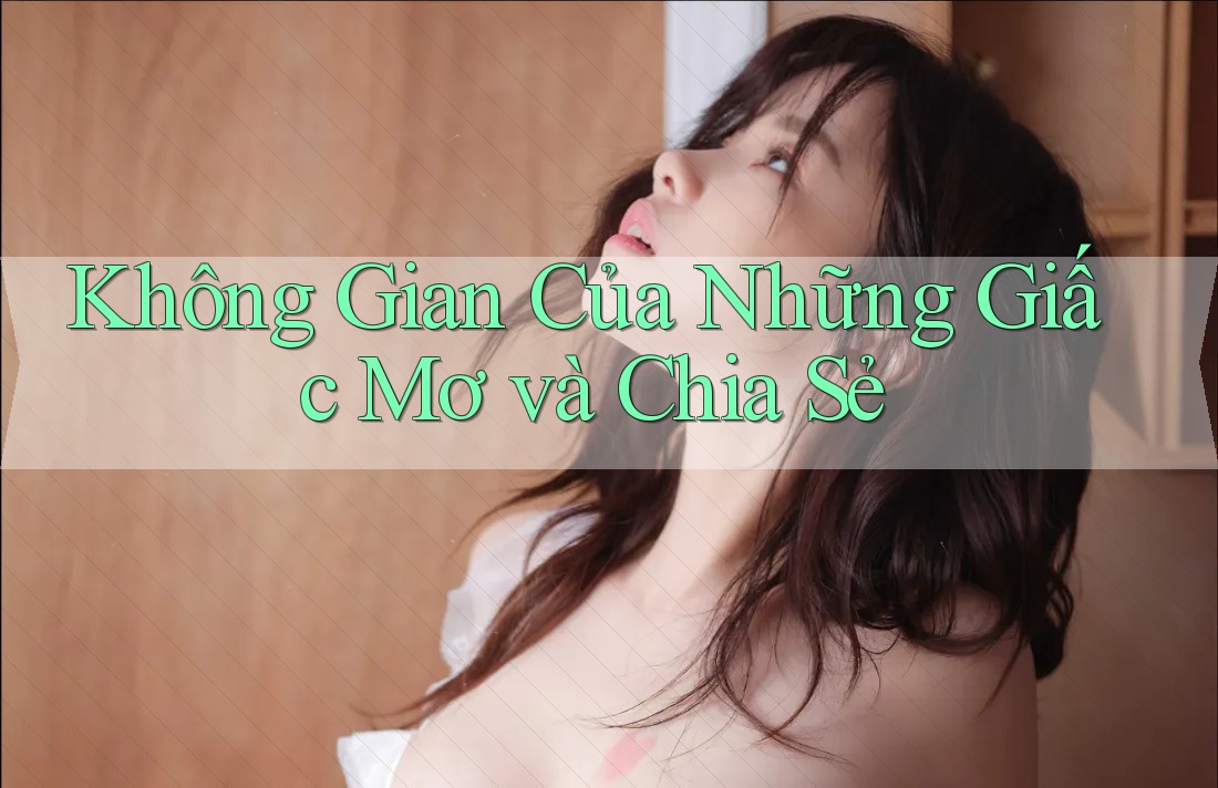 Không Gian Của Những Giấc Mơ và Chia Sẻ Không Gian Của Những Giấc Mơ và Chia Sẻ