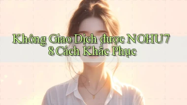 không giao dịch được nohu78 cách khắc phục