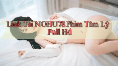 link tải nohu78 phim tâm lý full hd
