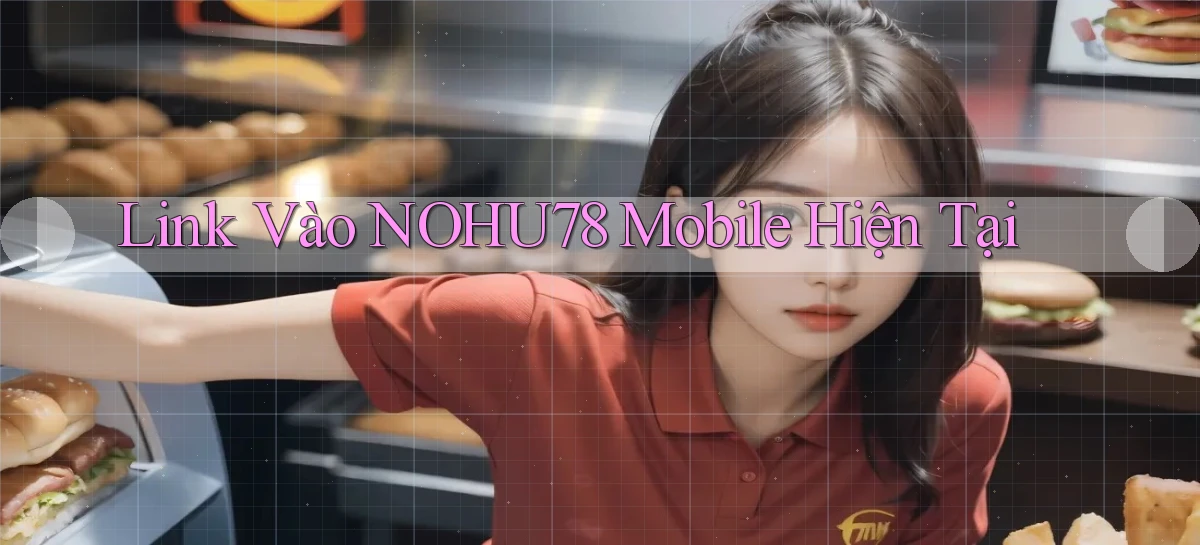 link vào nohu78 mobile hiện tại
