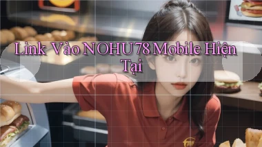 link vào nohu78 mobile hiện tại