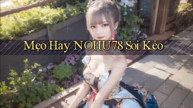 mẹo hay nohu78 soi kèo