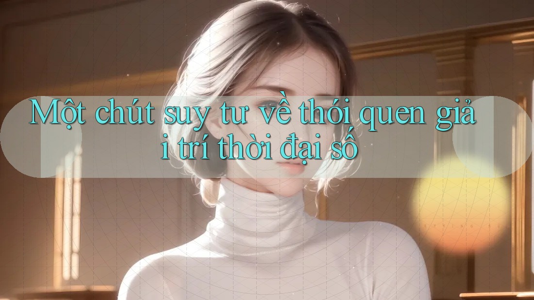 Một chút suy tư về thói quen giải trí thời đại số Một chút suy tư về thói quen giải trí thời đại số