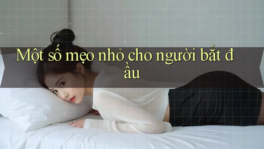 Một số mẹo nhỏ cho người bắt đầu Một số mẹo nhỏ cho người bắt đầu