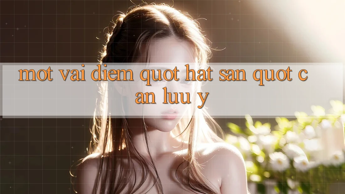 Một vài điểm " hạt sạn" cần lưu ý Một vài điểm " hạt sạn" cần lưu ý