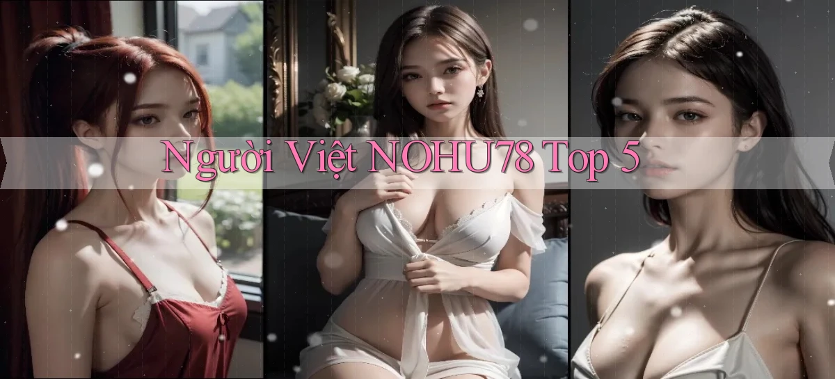 người việt nohu78 top 5