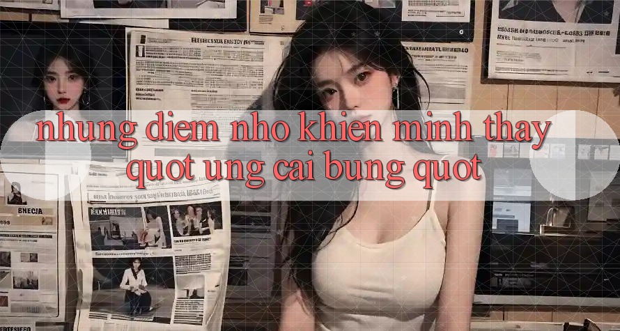 Những điểm nhỏ khiến mình thấy " ưng cái bụng" Những điểm nhỏ khiến mình thấy " ưng cái bụng"