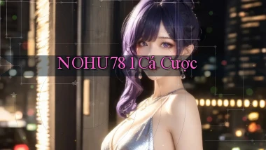 nohu78 1 cá cược