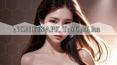nohu78 APK trò chơi ios