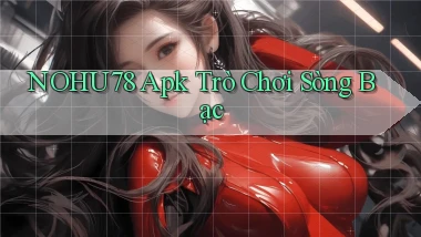 nohu78 apk trò chơi sòng bạc