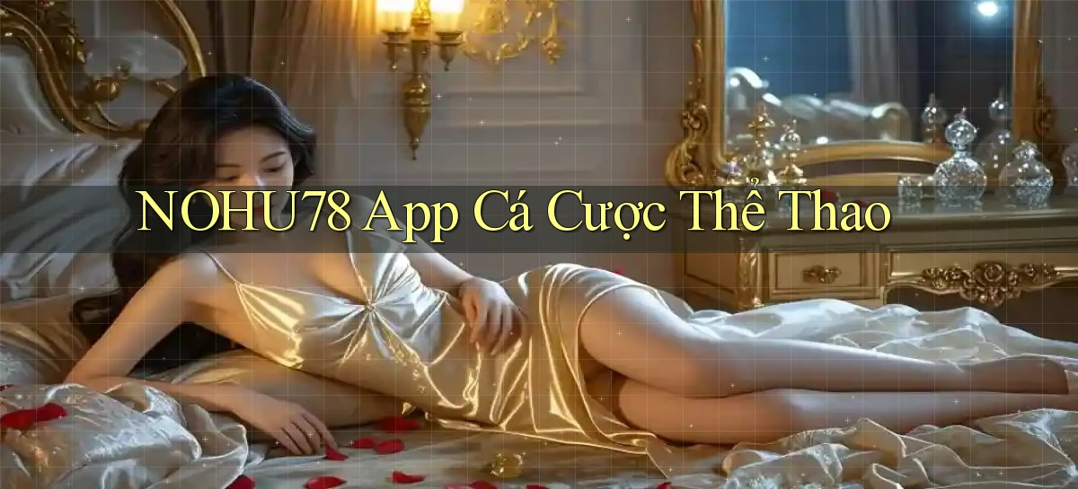 nohu78 app cá cược thể thao