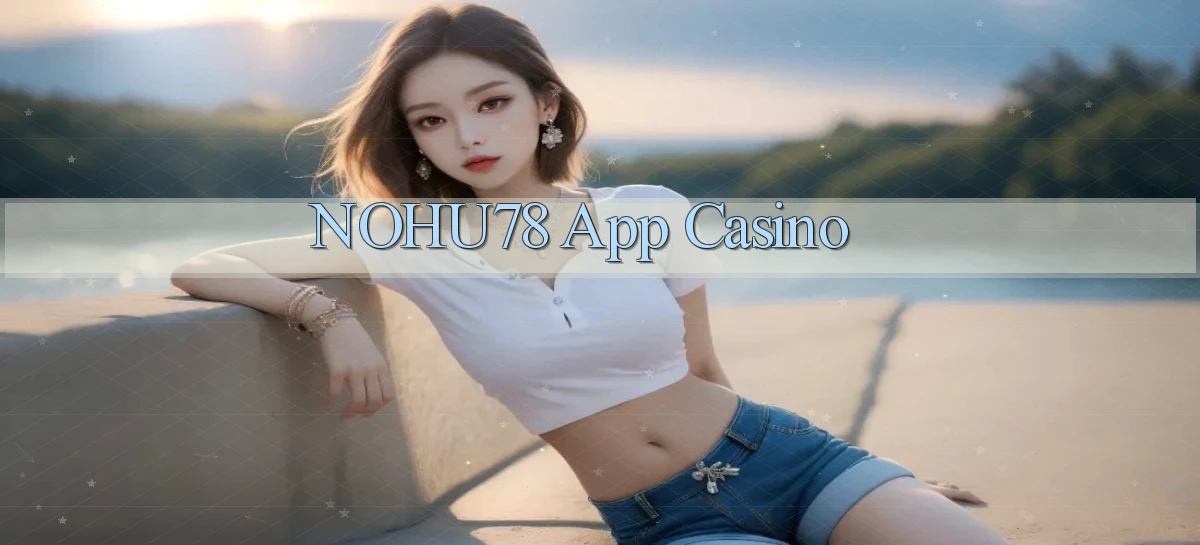 nohu78 app casino