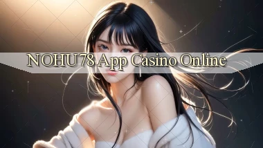 nohu78 app casino online