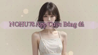 nohu78 app cược bóng đá