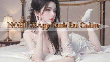 nohu78 app danh bai online